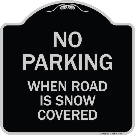 Signmission No Parking When Road Is Snow Covered Heavy-Gauge Aluminum Sign, 18" x 18", BS-1818-23640 A-DES-BS-1818-23640